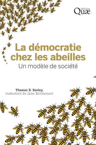 La démocratie chez les abeilles. un modèle de société – Thomas D. Seeley