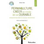 Permaculture. créer un mode de vie durable – Gildas Véret