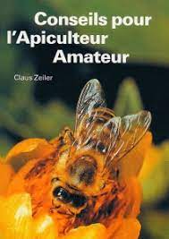 Conseils pour l'apiculteur amateur - Claus Zeiler