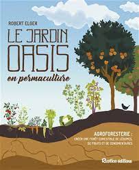 Le jardin Oasis en permaculture – Robert Elger