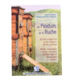 Les produits de la ruche - Y. Robert & M-A. Damaye