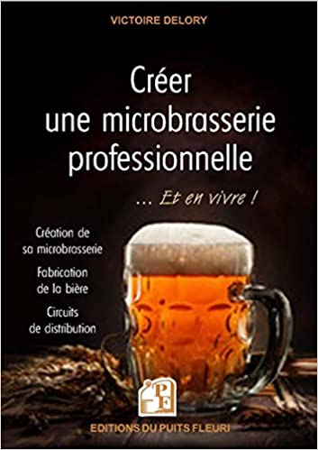 Créer une microbrasserie professionnelle - V. Delory