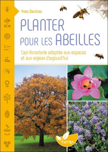 Planter pour les abeilles - L'api-foresterie adaptée aux espaces et aux enjeux d'aujourd'hui